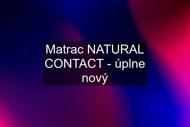 Matrac NATURAL CONTACT - úplne nový