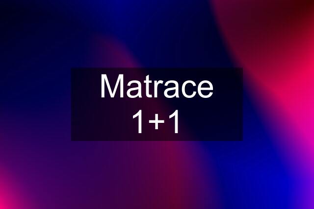 Matrace 1+1