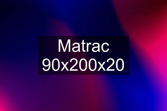 Matrac 90x200x20