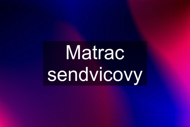 Matrac sendvicovy