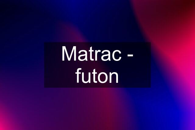 Matrac - futon