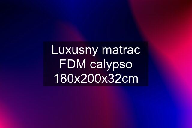 Luxusny matrac FDM calypso 180x200x32cm