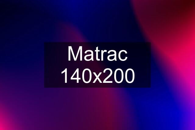 Matrac 140x200