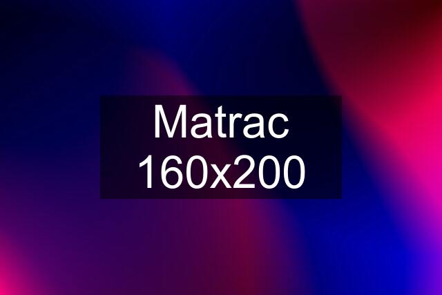 Matrac 160x200