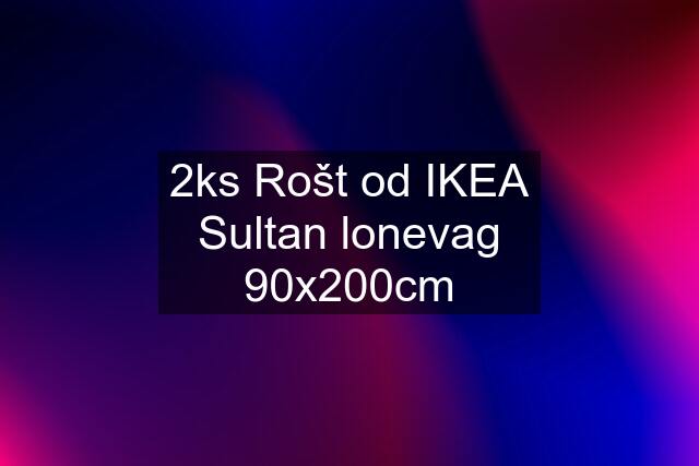 2ks Rošt od IKEA Sultan lonevag 90x200cm
