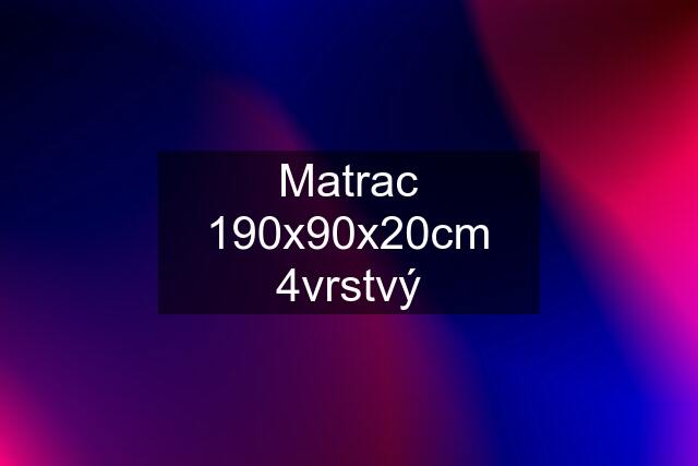 Matrac 190x90x20cm 4vrstvý