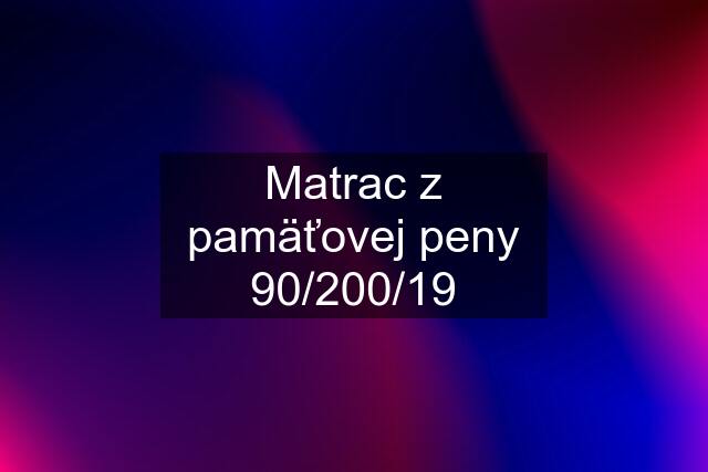 Matrac z pamäťovej peny 90/200/19