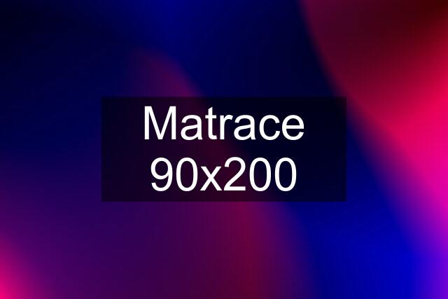 Matrace 90x200