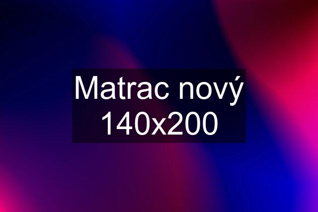 Matrac nový 140x200