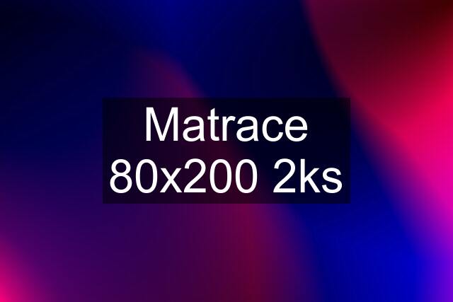 Matrace 80x200 2ks