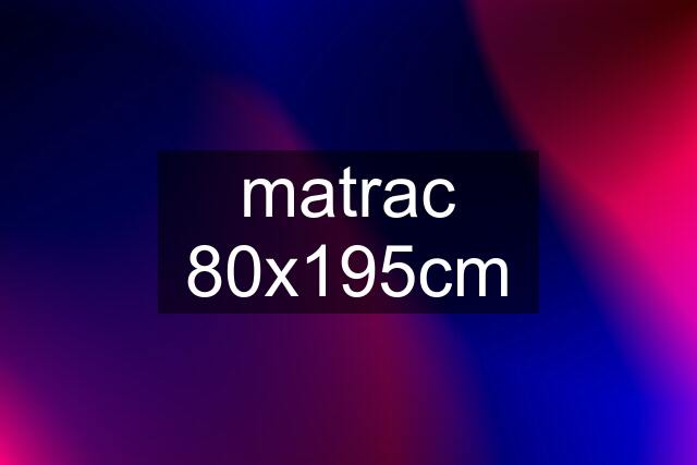 matrac 80x195cm