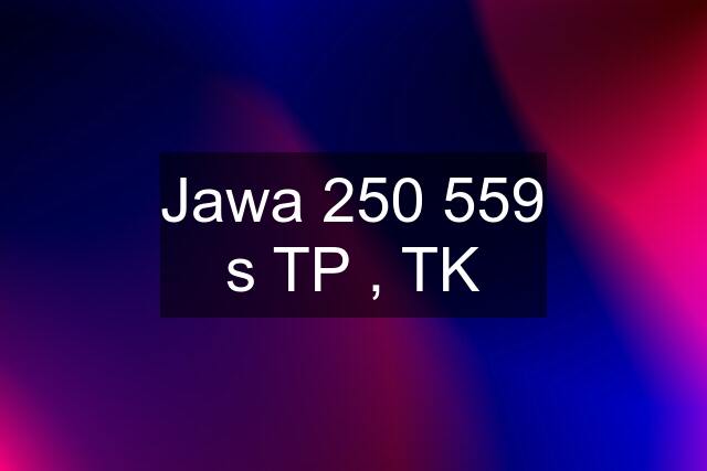 Jawa 250 559 s TP , TK