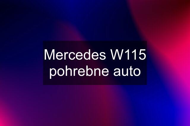 Mercedes W115 pohrebne auto