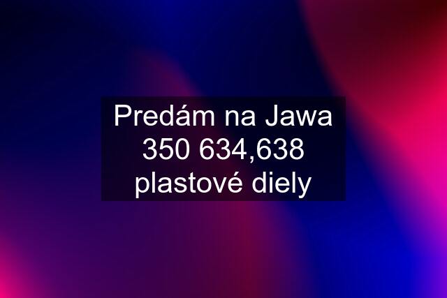 Predám na Jawa 350 634,638 plastové diely