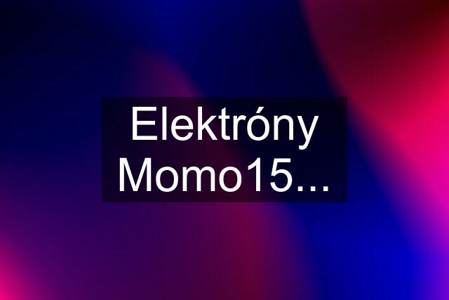 Elektróny "Momo"15...