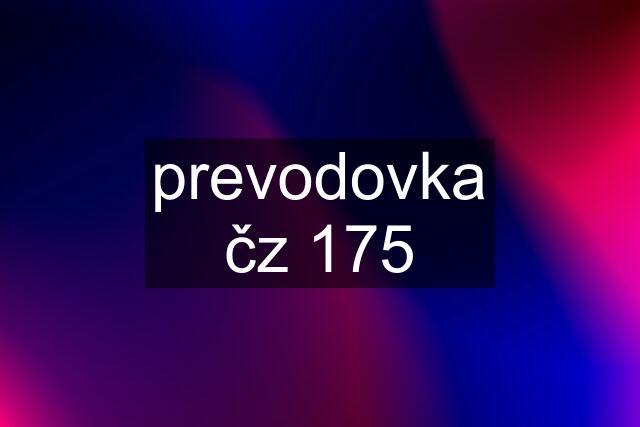 prevodovka čz 175