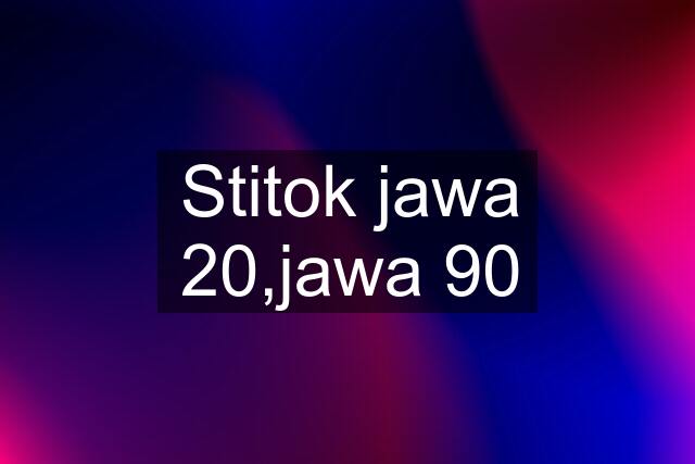 Stitok jawa 20,jawa 90