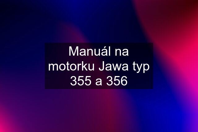 Manuál na motorku Jawa typ 355 a 356