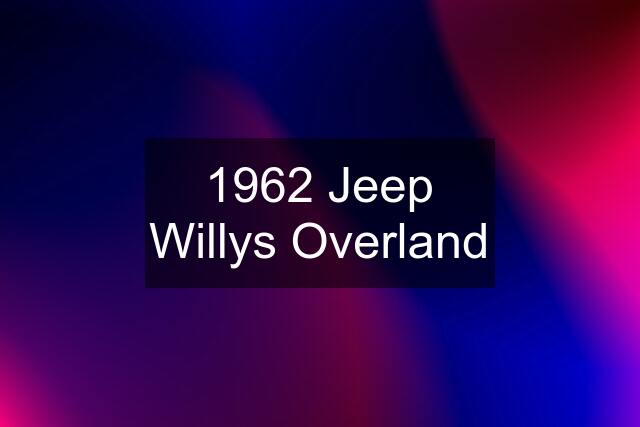 1962 Jeep Willys Overland