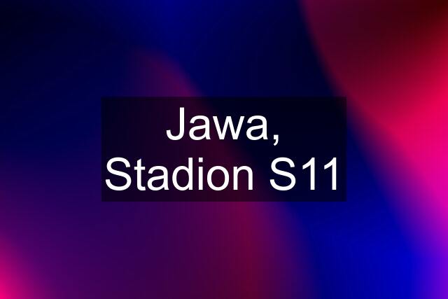 Jawa, Stadion S11