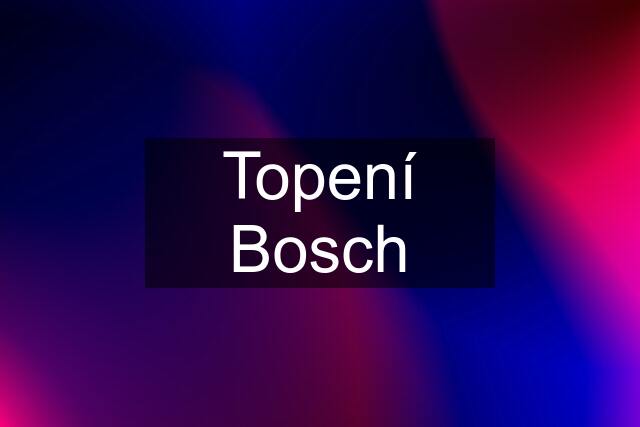 Topení Bosch