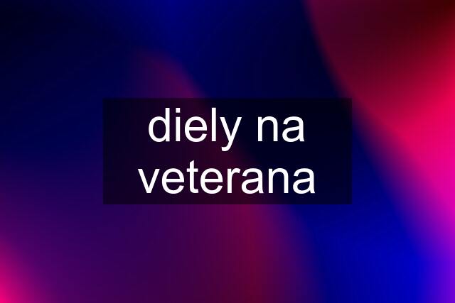 diely na veterana