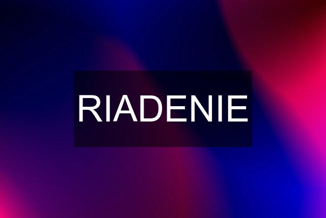 RIADENIE