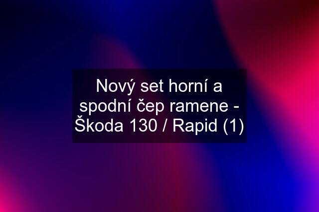 Nový set horní a spodní čep ramene - Škoda 130 / Rapid (1)