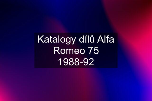 Katalogy dílů Alfa Romeo 75 1988-92