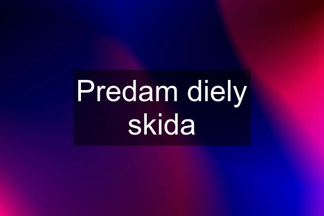 Predam diely skida