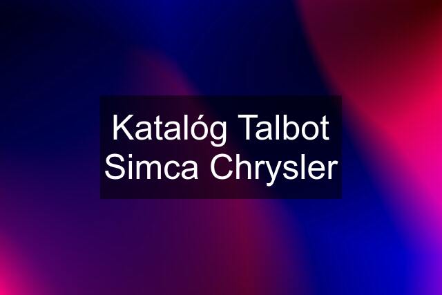 Katalóg Talbot Simca Chrysler