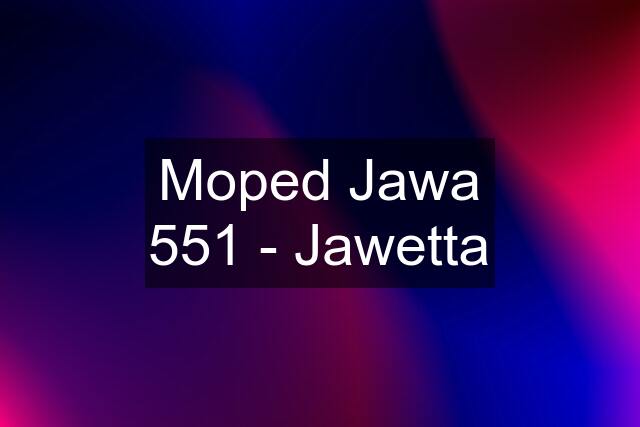 Moped Jawa 551 - Jawetta