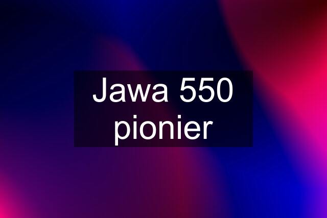 Jawa 550 pionier