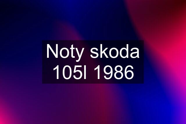 Noty skoda 105l 1986