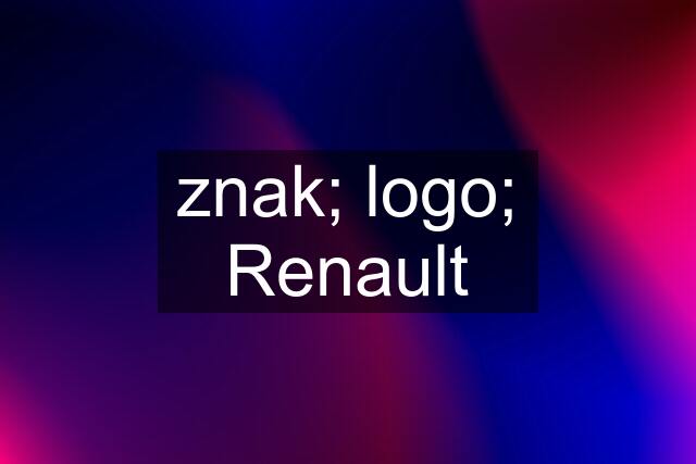 znak; logo; Renault