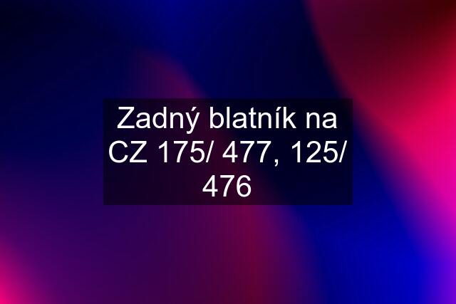 Zadný blatník na CZ 175/ 477, 125/ 476