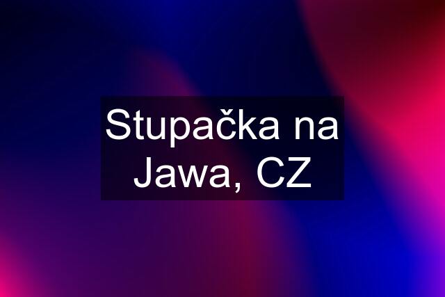 Stupačka na Jawa, CZ