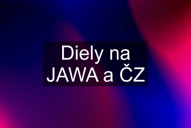 Diely na JAWA a ČZ