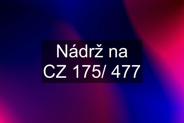 Nádrž na CZ 175/ 477