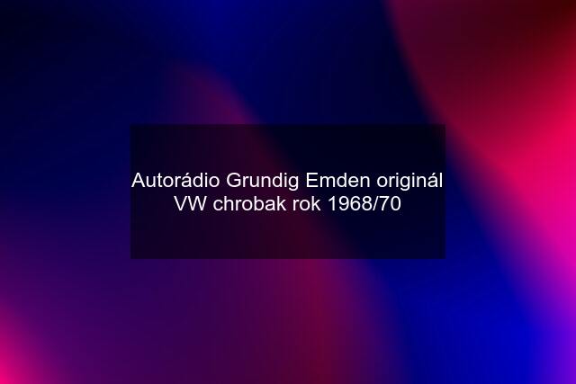 Autorádio Grundig Emden originál VW chrobak rok 1968/70