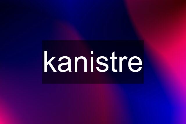 kanistre