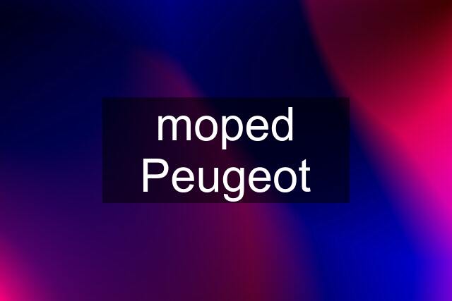 moped Peugeot