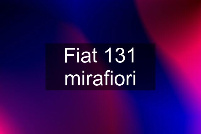 Fiat 131 mirafiori