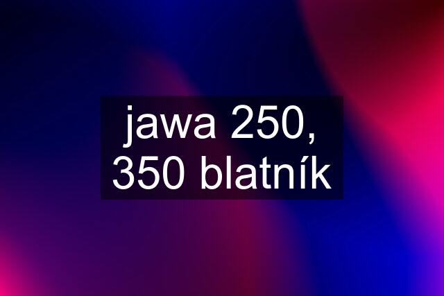 jawa 250, 350 blatník