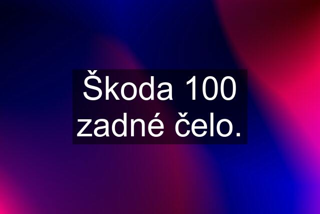 Škoda 100 zadné čelo.