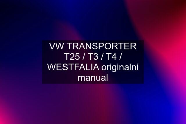 VW TRANSPORTER T25 / T3 / T4 / WESTFALIA originalni manual