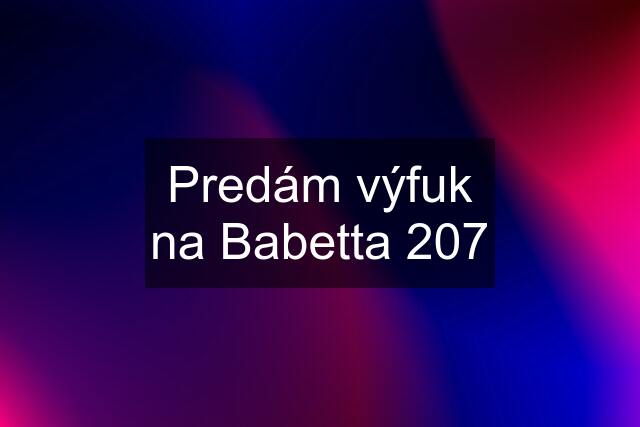 Predám výfuk na Babetta 207