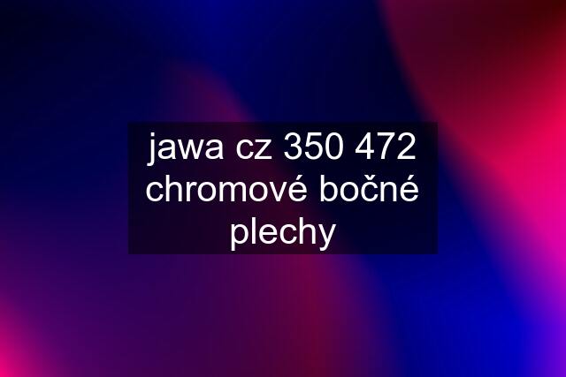 jawa cz 350 472 chromové bočné plechy