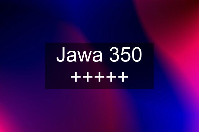 Jawa 350 +++++