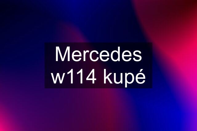 Mercedes w114 kupé